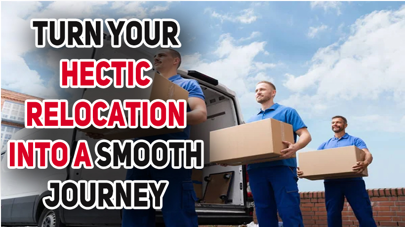 Turn Your Hectic Relocation into a Smooth Journey